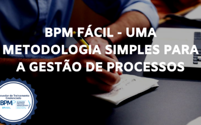 BPM Fácil – Uma Metodologia Simples para a Gestão de Processos
